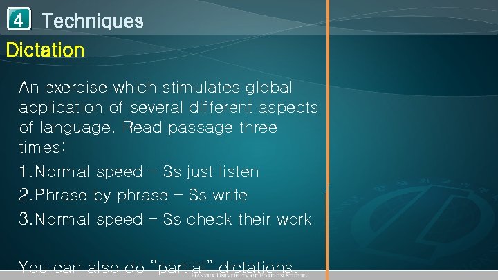 1 Techniques 4 Dictation An exercise which stimulates global application of several different aspects