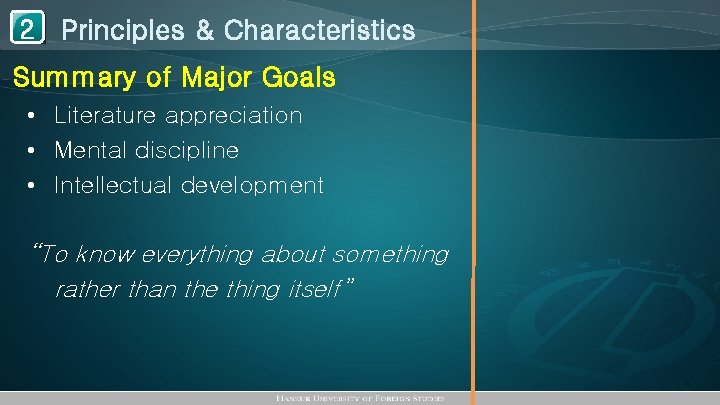 1 Principles & Characteristics 2 Summary of Major Goals • Literature appreciation • Mental