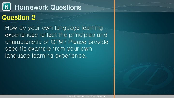 1 Homework Questions 6 Question 2 How do your own language learning experiences reflect