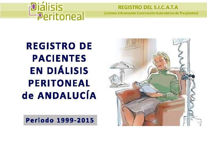 REGISTRO DE PACIENTES EN DIÁLISIS PERITONEAL de ANDALUCÍA Periodo 1999 -2015 