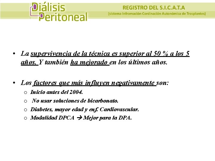  • La supervivencia de la técnica es superior al 50 % a los