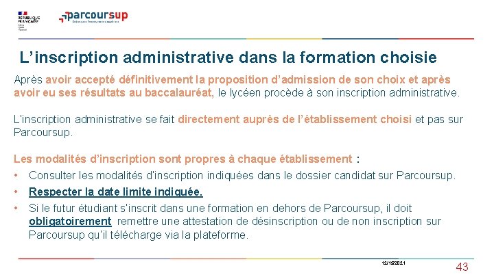 L’inscription administrative dans la formation choisie Après avoir accepté définitivement la proposition d’admission de