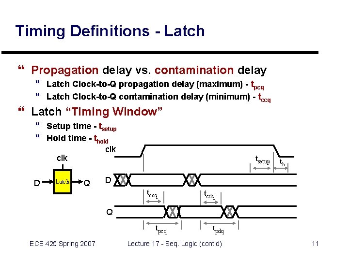 Timing Definitions - Latch } Propagation delay vs. contamination delay } Latch Clock-to-Q propagation