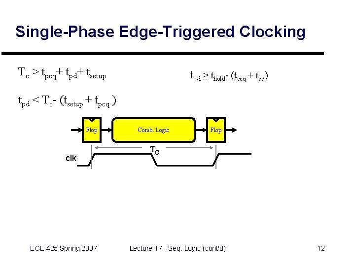 Single-Phase Edge-Triggered Clocking Tc > tpcq+ tpd+ tsetup tcd ≥ thold- (tccq + tcd)