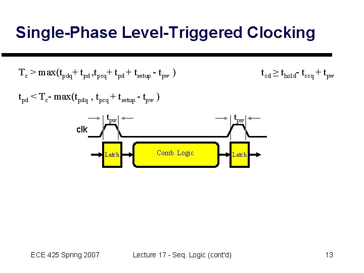 Single-Phase Level-Triggered Clocking Tc > max(tpdq+ tpd , tpcq+ tpd + tsetup - tpw