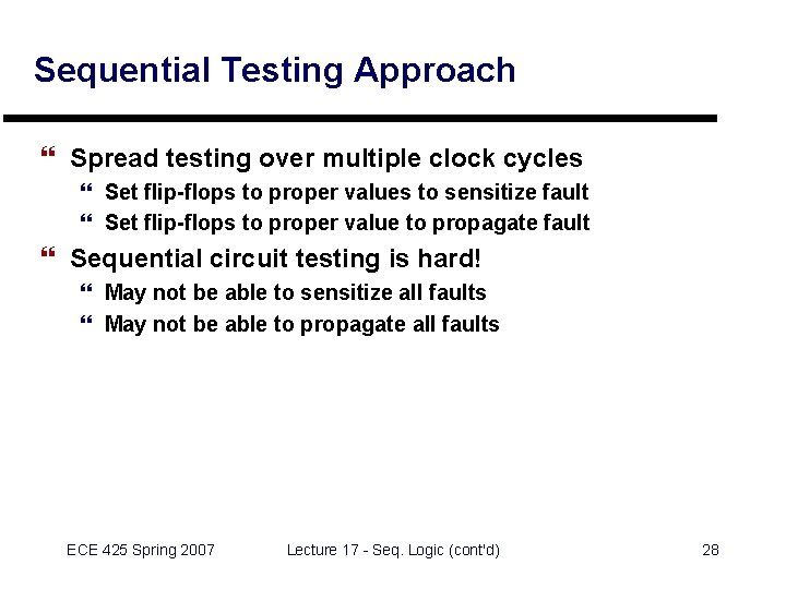 Sequential Testing Approach } Spread testing over multiple clock cycles } Set flip-flops to