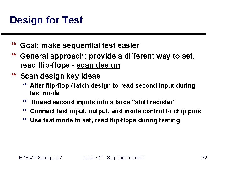 Design for Test } Goal: make sequential test easier } General approach: provide a