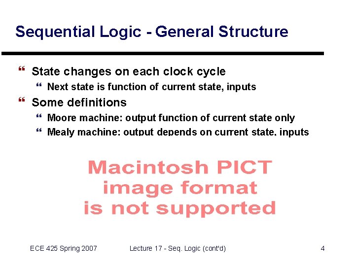 Sequential Logic - General Structure } State changes on each clock cycle } Next