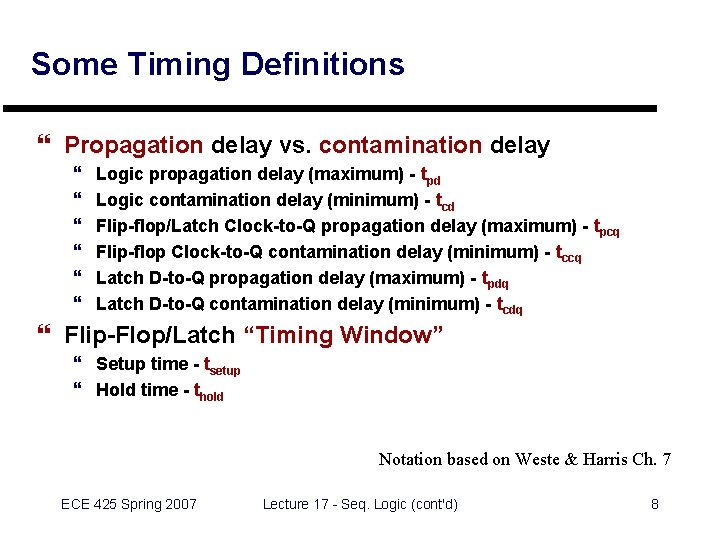 Some Timing Definitions } Propagation delay vs. contamination delay } } } Logic propagation