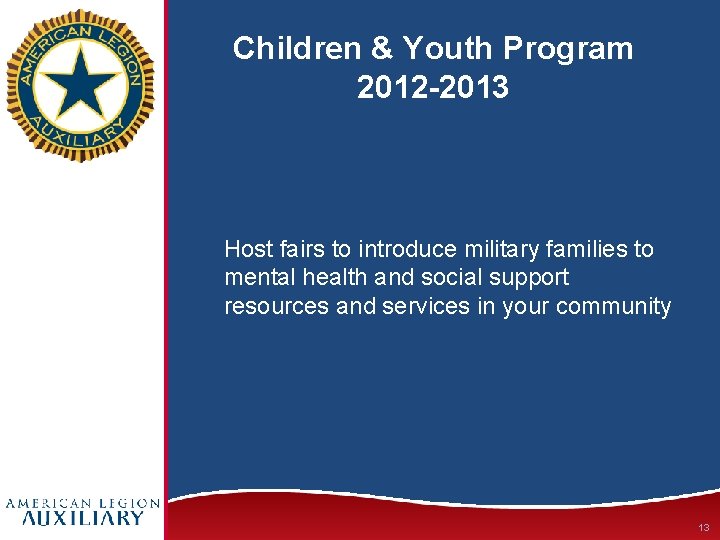 Children & Youth Program 2012 -2013 Host fairs to introduce military families to mental