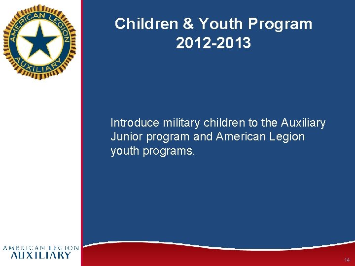 Children & Youth Program 2012 -2013 Introduce military children to the Auxiliary Junior program