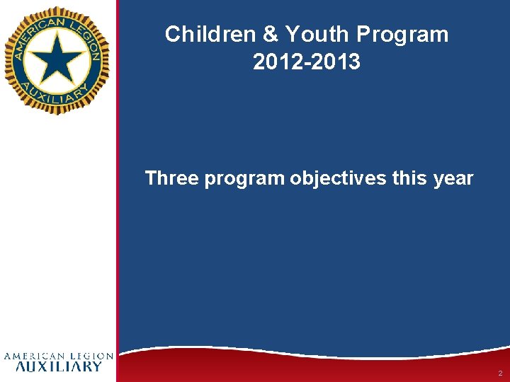 Children & Youth Program 2012 -2013 Three program objectives this year 2 