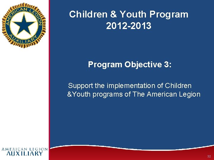 Children & Youth Program 2012 -2013 Program Objective 3: Support the implementation of Children