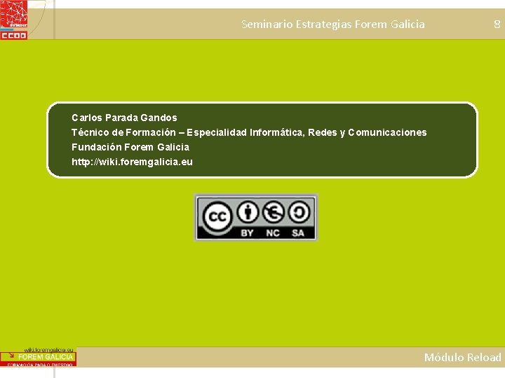 Seminario Estrategias Forem Galicia 8 Carlos Parada Gandos Técnico de Formación – Especialidad Informática,