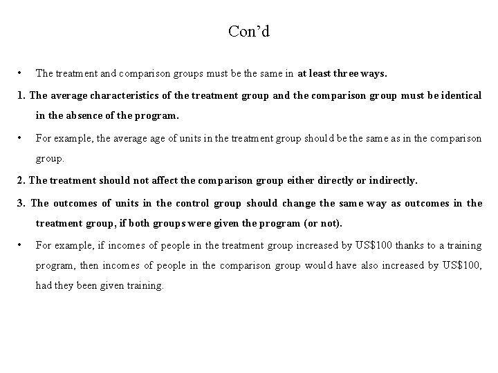 Con’d • The treatment and comparison groups must be the same in at least Con’d • The treatment and comparison groups must be the same in at least