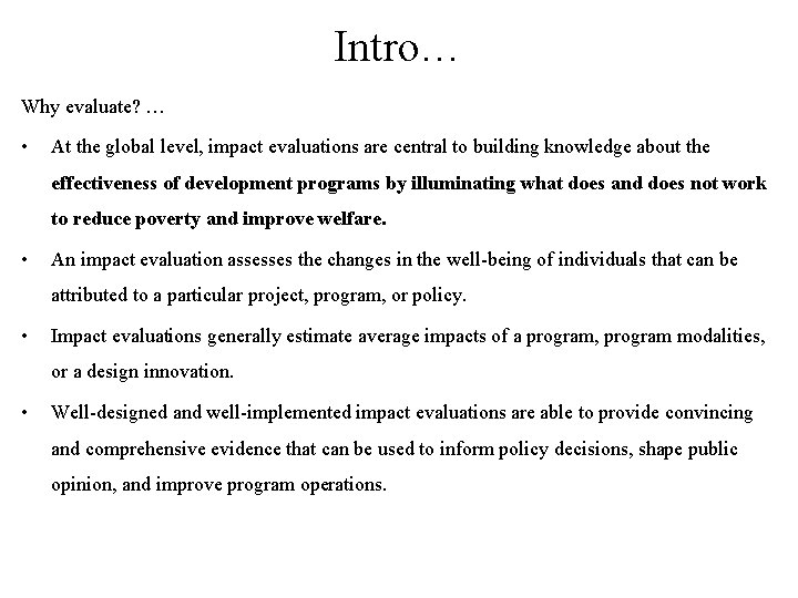Intro… Why evaluate? … • At the global level, impact evaluations are central to Intro… Why evaluate? … • At the global level, impact evaluations are central to