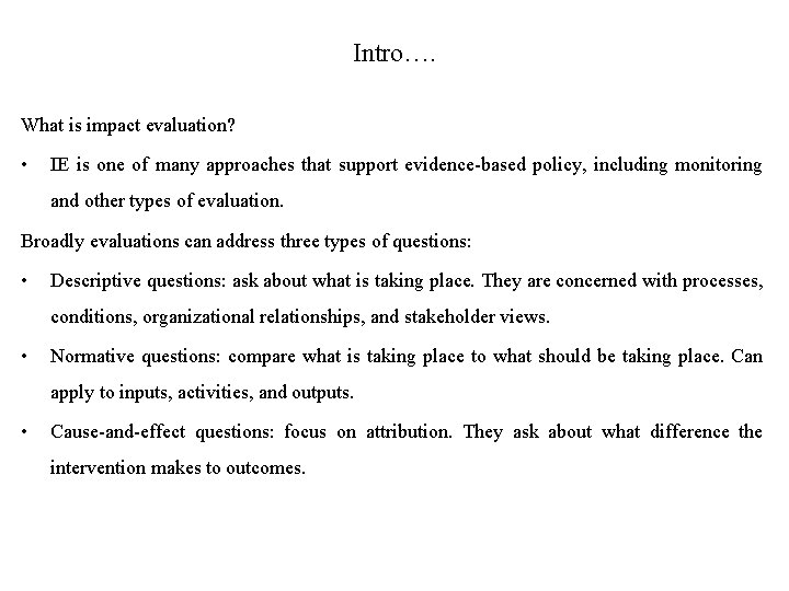 Intro…. What is impact evaluation? • IE is one of many approaches that support Intro…. What is impact evaluation? • IE is one of many approaches that support