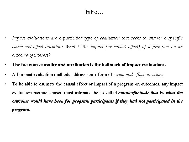 Intro… • Impact evaluations are a particular type of evaluation that seeks to answer Intro… • Impact evaluations are a particular type of evaluation that seeks to answer