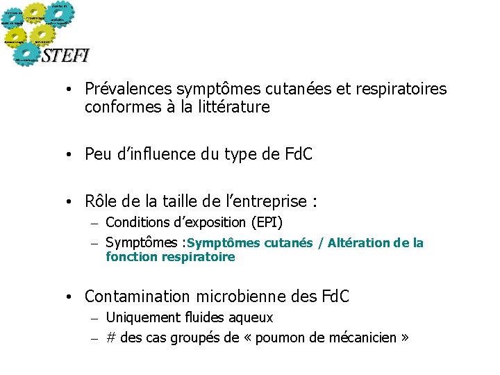  • Prévalences symptômes cutanées et respiratoires conformes à la littérature • Peu d’influence