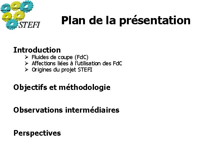 Plan de la présentation Introduction Ø Fluides de coupe (Fd. C) Ø Affections liées