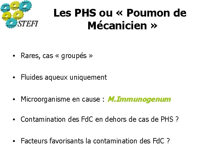 Les PHS ou « Poumon de Mécanicien » • Rares, cas « groupés »