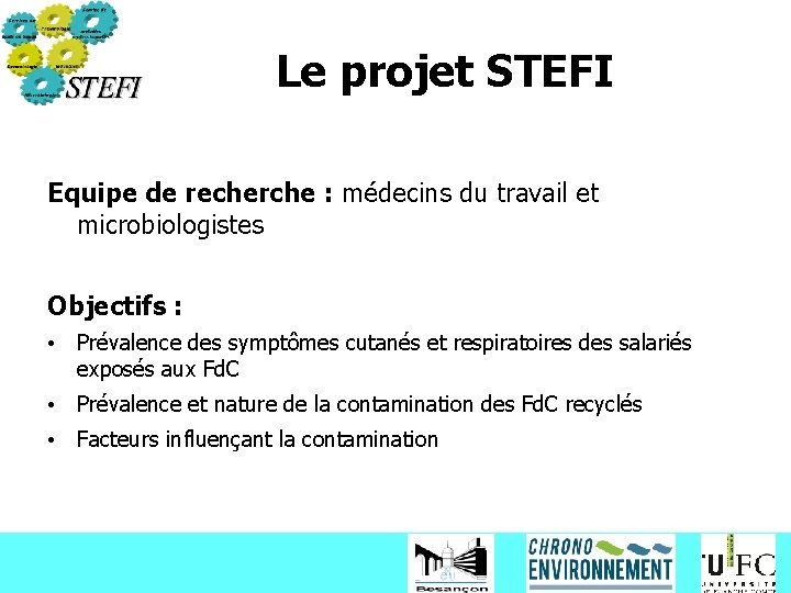 Le projet STEFI Equipe de recherche : médecins du travail et microbiologistes Objectifs :