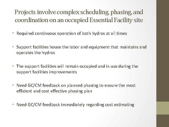 Projects involve complex scheduling, phasing, and coordination on an occupied Essential Facility site •
