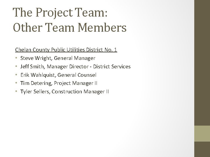 The Project Team: Other Team Members Chelan County Public Utilities District No. 1 •