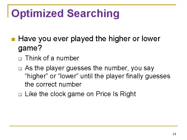 Optimized Searching Have you ever played the higher or lower game? Think of a