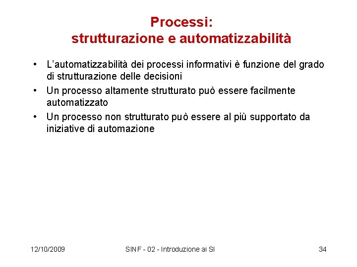 Processi: strutturazione e automatizzabilità • L’automatizzabilità dei processi informativi è funzione del grado di