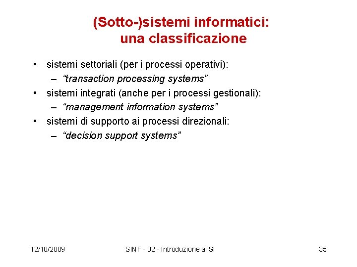 (Sotto-)sistemi informatici: una classificazione • sistemi settoriali (per i processi operativi): – “transaction processing