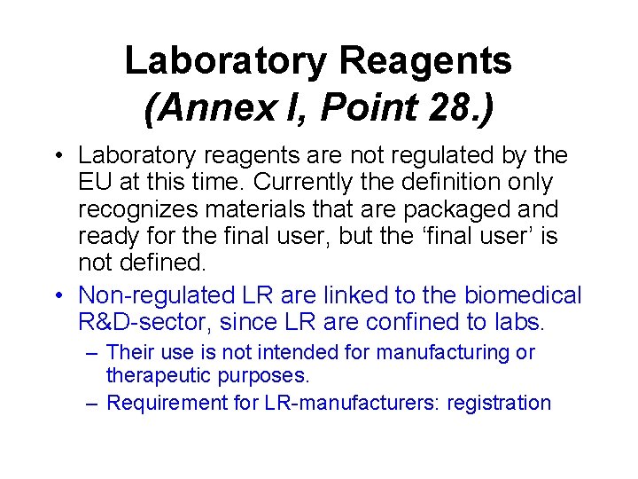 Laboratory Reagents (Annex I, Point 28. ) • Laboratory reagents are not regulated by