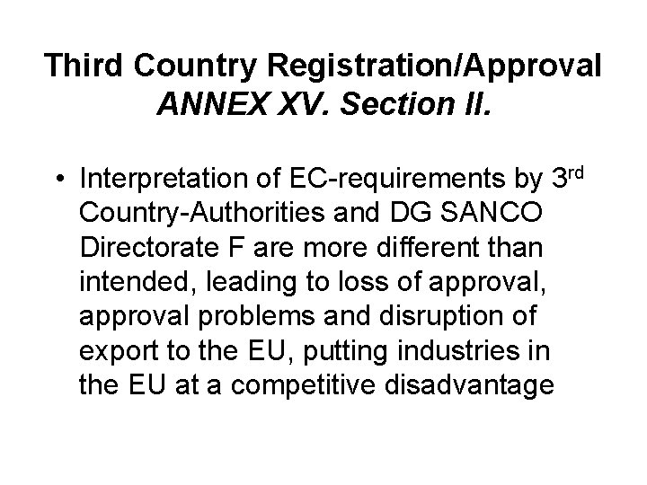 Third Country Registration/Approval ANNEX XV. Section II. • Interpretation of EC-requirements by 3 rd