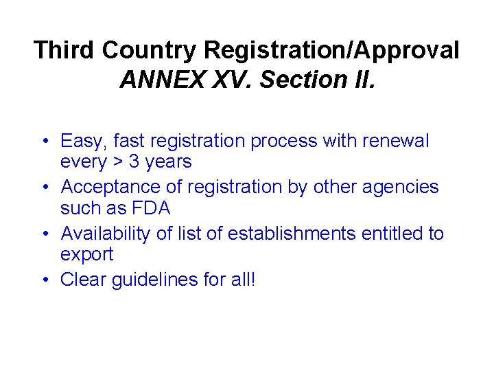 Third Country Registration/Approval ANNEX XV. Section II. • Easy, fast registration process with renewal