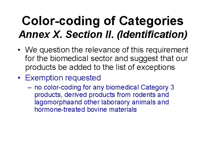 Color-coding of Categories Annex X. Section II. (Identification) • We question the relevance of