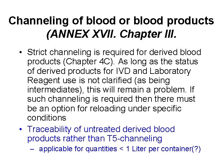 Channeling of blood or blood products (ANNEX XVII. Chapter III. • Strict channeling is