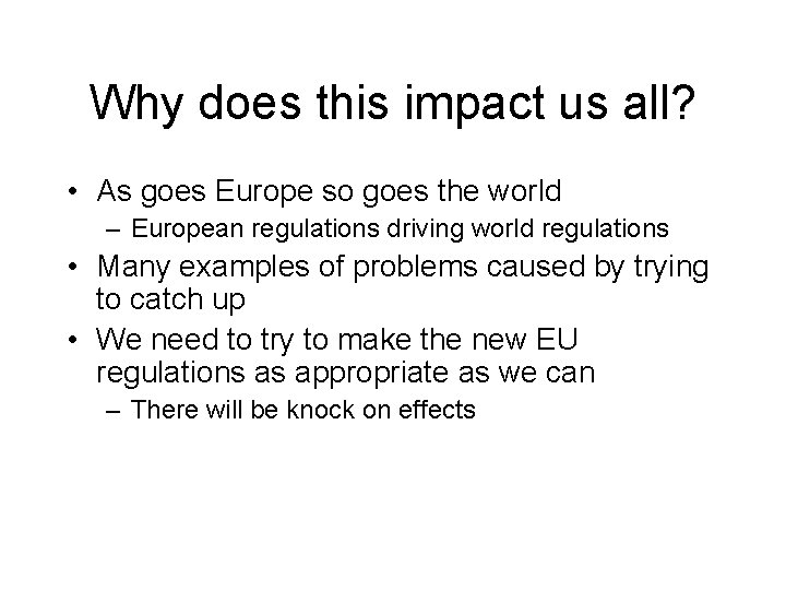 Why does this impact us all? • As goes Europe so goes the world