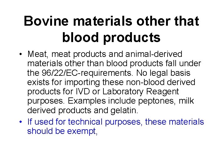 Bovine materials other that blood products • Meat, meat products and animal-derived materials other