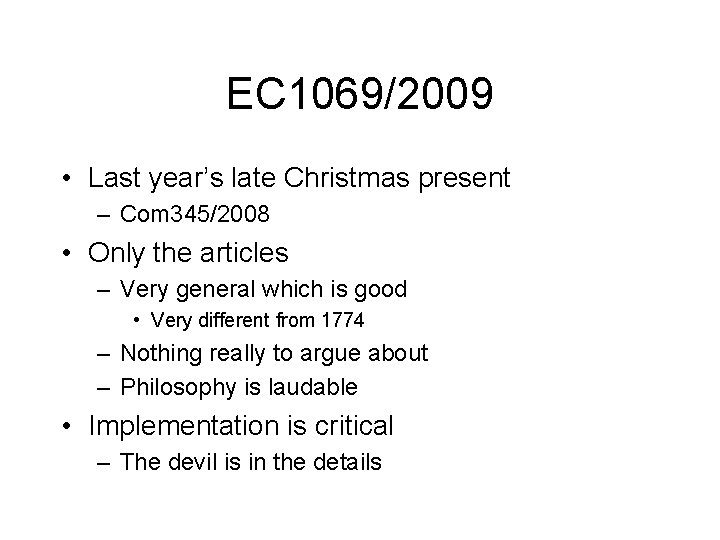 EC 1069/2009 • Last year’s late Christmas present – Com 345/2008 • Only the