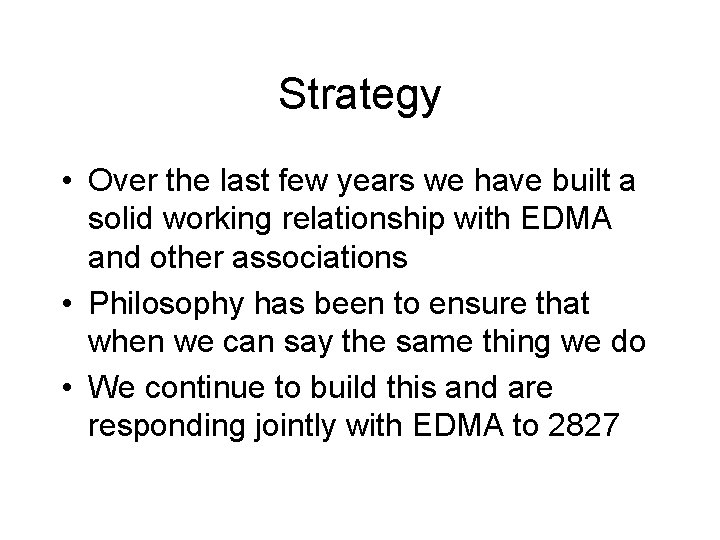 Strategy • Over the last few years we have built a solid working relationship