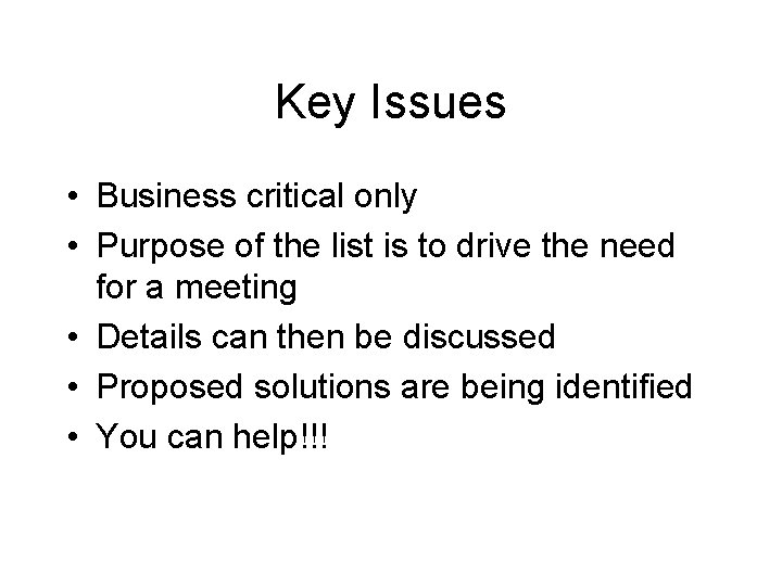 Key Issues • Business critical only • Purpose of the list is to drive