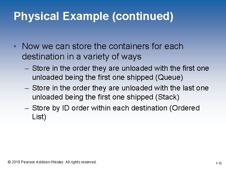 Physical Example (continued) • Now we can store the containers for each destination in