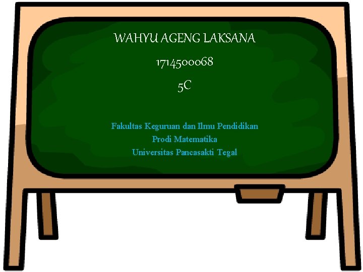 WAHYU AGENG LAKSANA 1714500068 5 C Fakultas Keguruan dan Ilmu Pendidikan Prodi Matematika Universitas