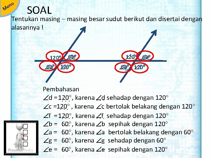 n e M u SOAL Tentukan masing – masing besar sudut berikut dan disertai