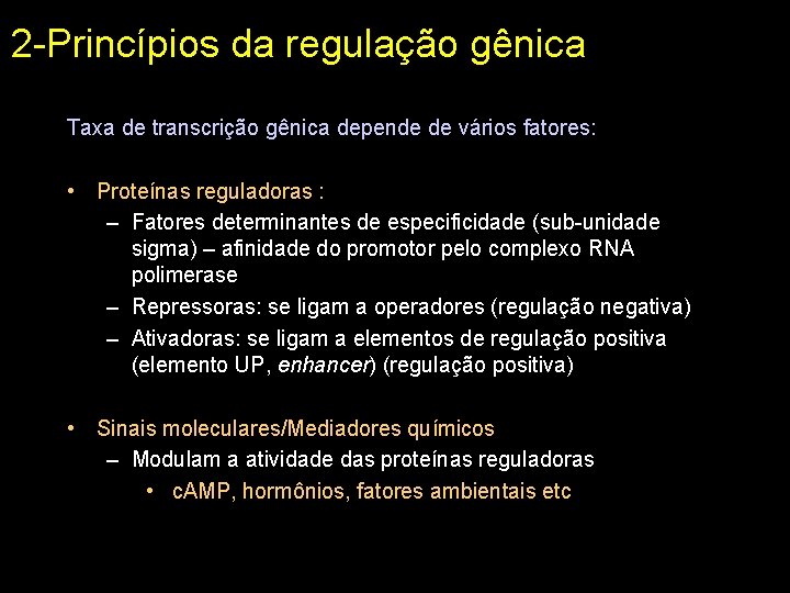 2 -Princípios da regulação gênica Taxa de transcrição gênica depende de vários fatores: •