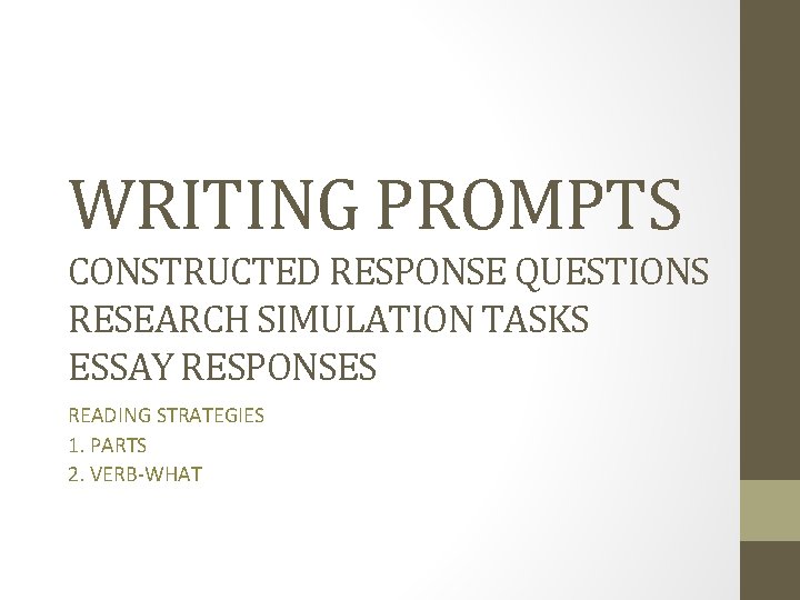 WRITING PROMPTS CONSTRUCTED RESPONSE QUESTIONS RESEARCH SIMULATION TASKS ESSAY RESPONSES READING STRATEGIES 1. PARTS