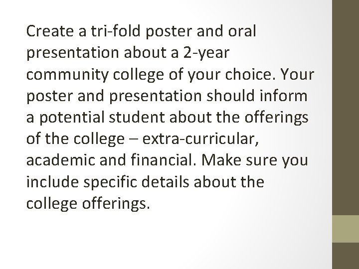 Create a tri-fold poster and oral presentation about a 2 -year community college of