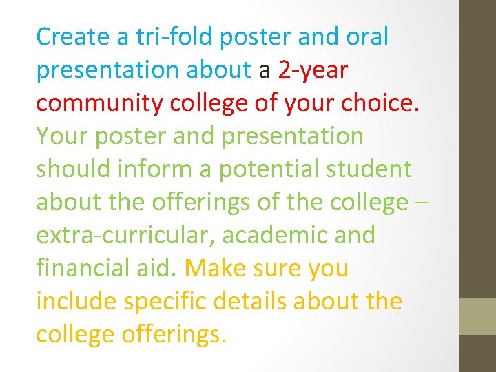 Create a tri-fold poster and oral presentation about a 2 -year community college of