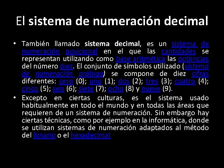 El sistema de numeración decimal • También llamado sistema decimal, es un sistema de
