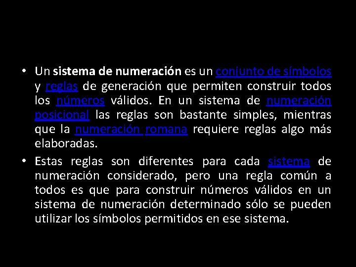  • Un sistema de numeración es un conjunto de símbolos y reglas de